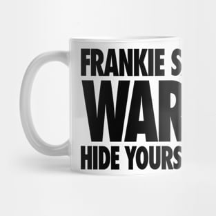 FRANKIE SAY WAR! HIDE YOURSELF Mug